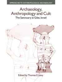 Omslagafbeelding: Archaeology, Anthropology and Cult 1st edition 9781904768586