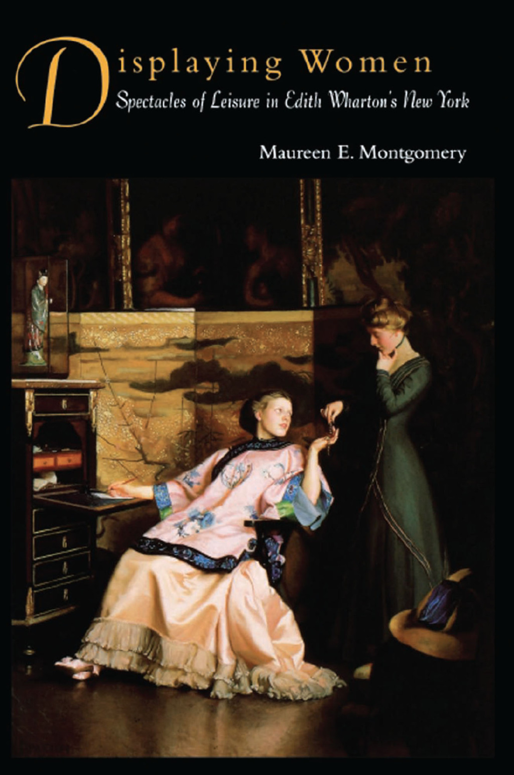 Displaying Women Spectacles of Leisure in Edith Wharton’s New York 1st Edition