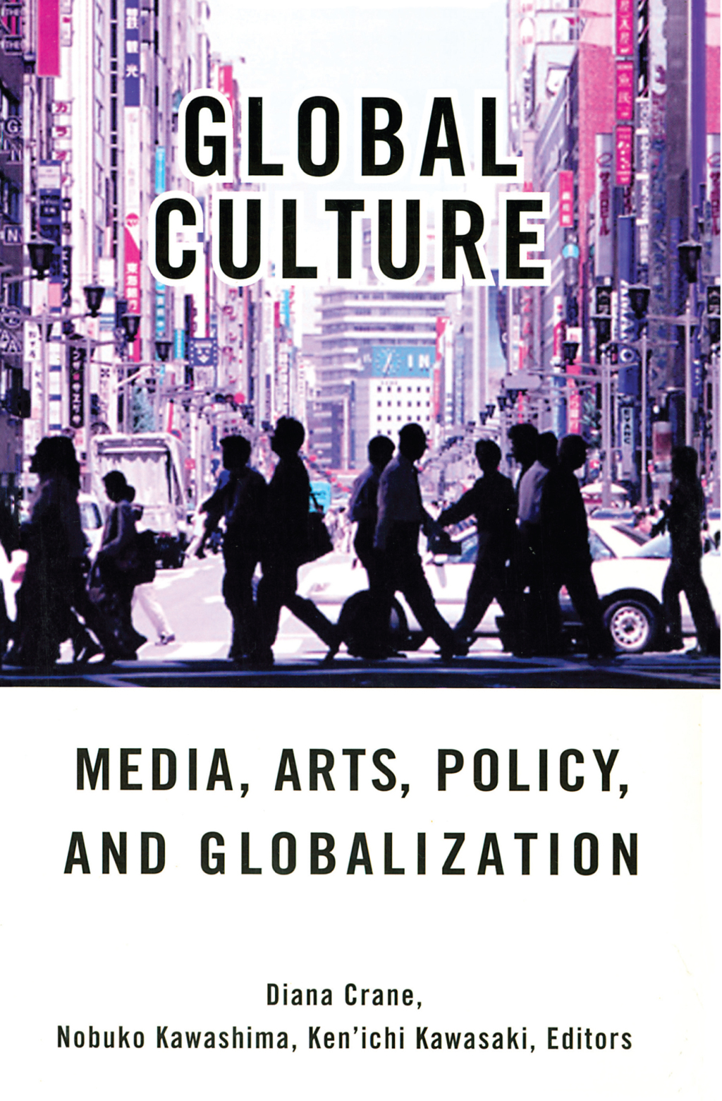 Global Culture Media, Arts, Policy, and Globalization 1st Edition