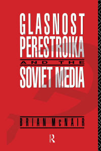 Cover image: Glasnost, Perestroika and the Soviet Media 1st edition 9780415035514