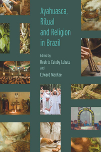 Imagen de portada: Ayahuasca, Ritual and Religion in Brazil 1st edition 9781845536794