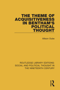Cover image: The Theme of Acquisitiveness in Bentham's Political Thought 1st edition 9781138688650