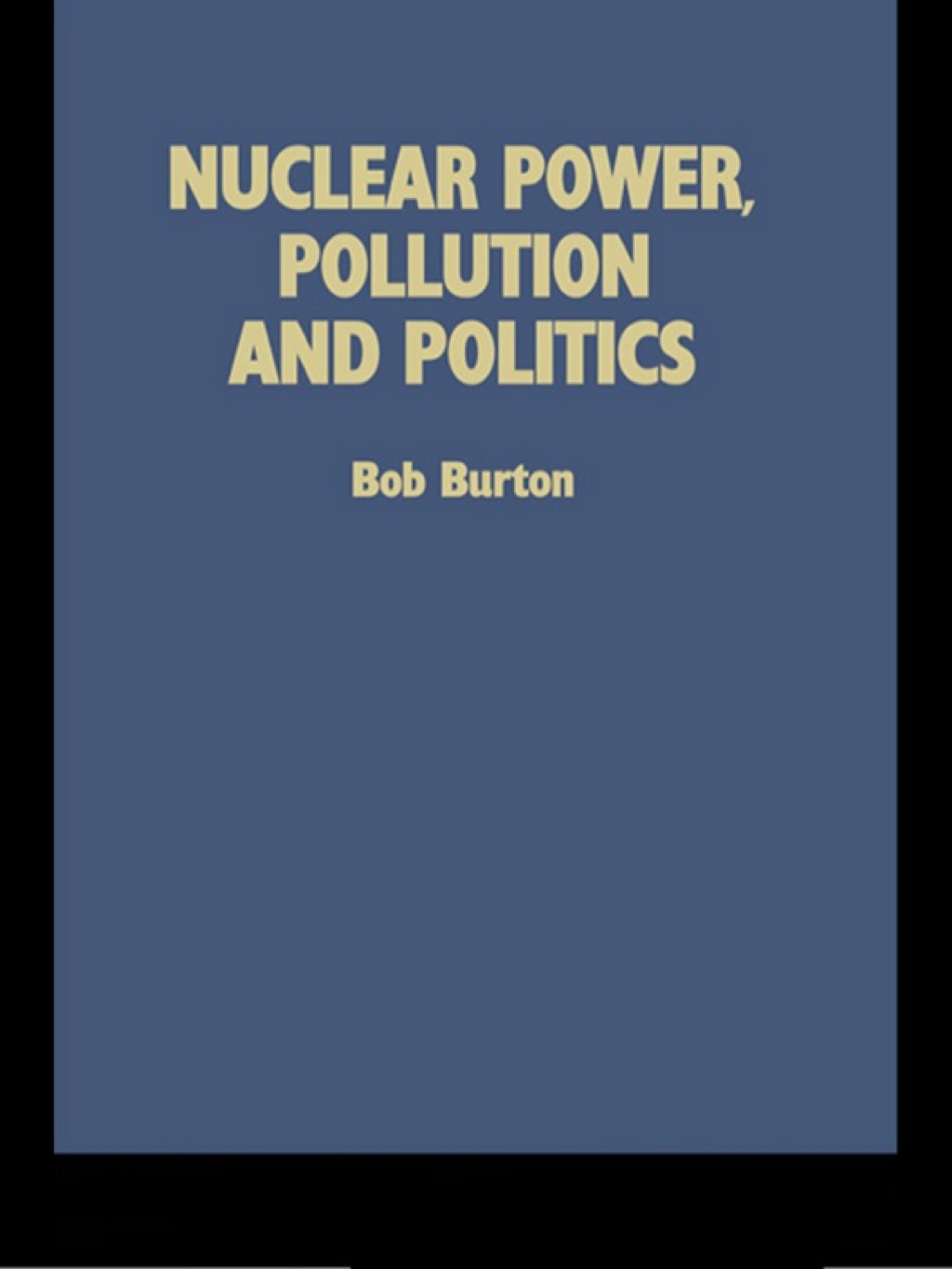 Nuclear Power, Pollution and Politics 1st Edition
