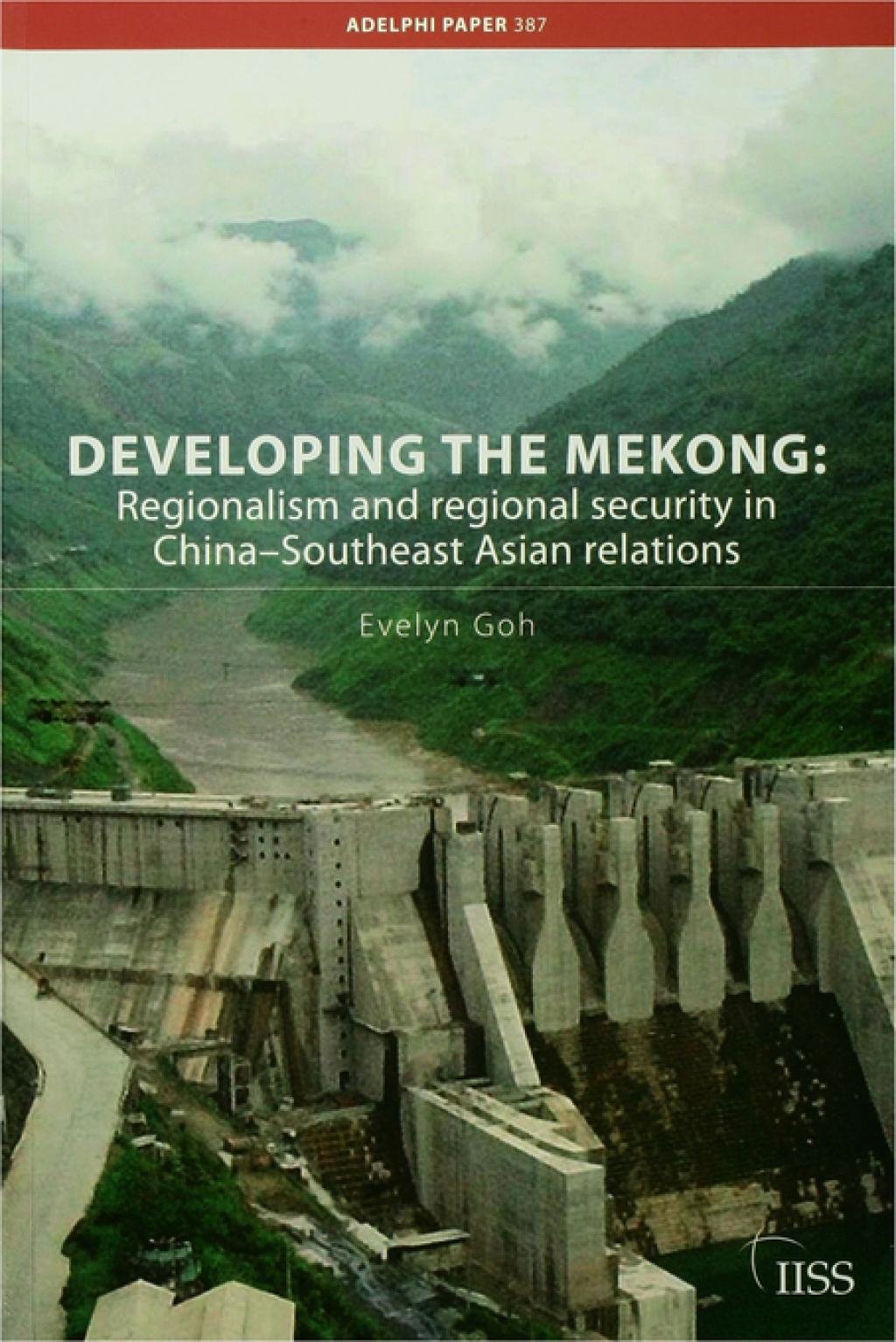Developing the Mekong Regionalism and Regional Security in China–Southeast Asian Relations 1st Edition