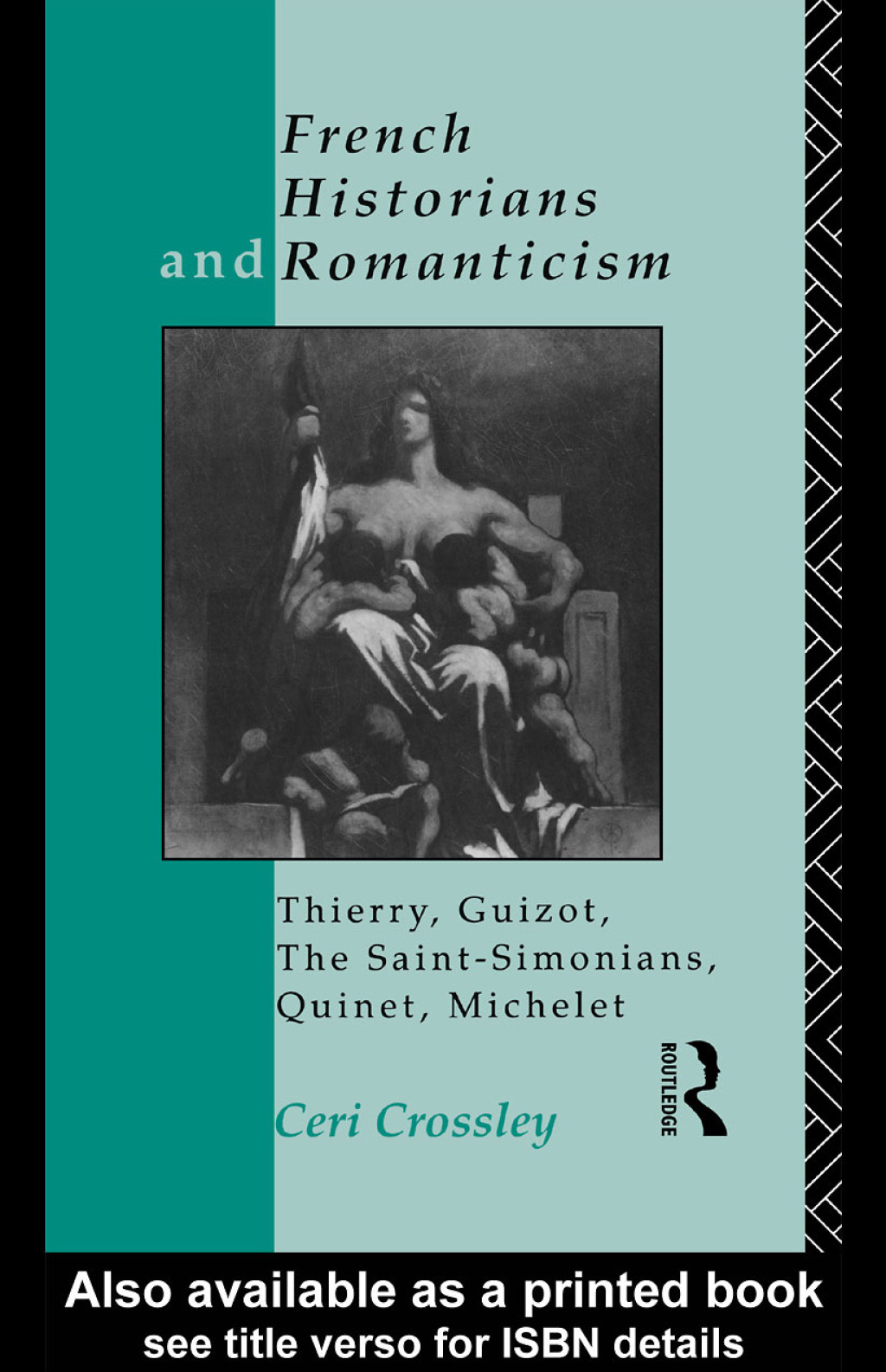 French Historians and Romanticism Thierry, Guizot, the Saint-Simonians, Quinet, Michelet 1st Edition