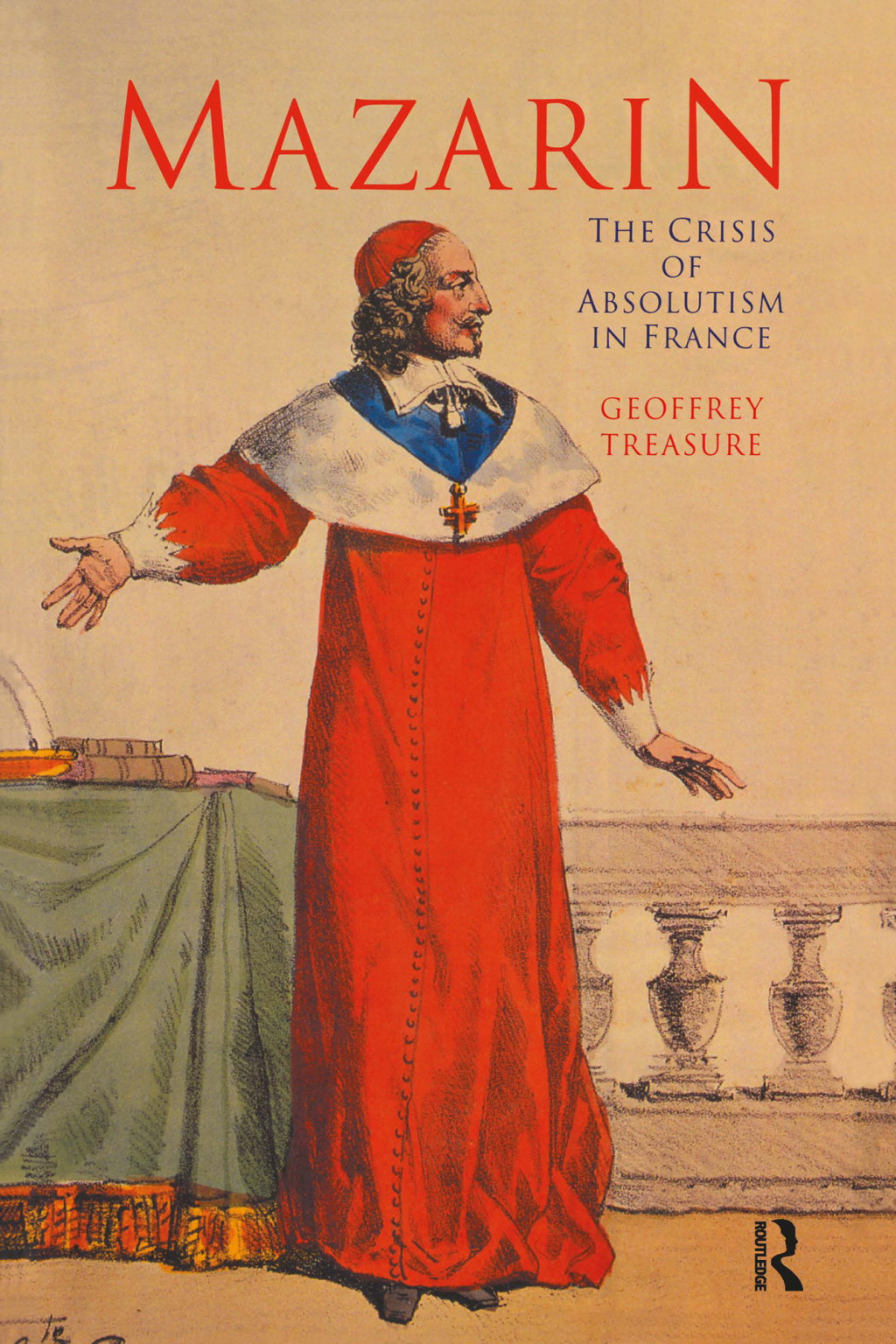 Mazarin The Crisis of Absolutism in France 1st Edition