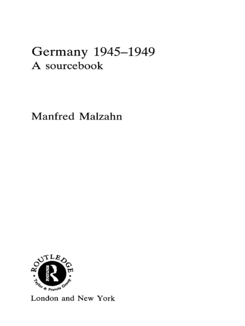 Germany 1945-1949 A Sourcebook 1st Edition