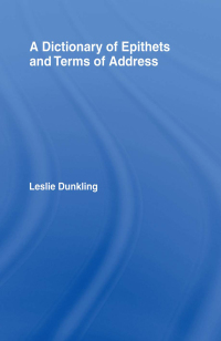 表紙画像: A Dictionary of Epithets and Terms of Address 1st edition 9780415007610