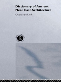 Imagen de portada: A Dictionary of Ancient Near Eastern Architecture 1st edition 9780415513111