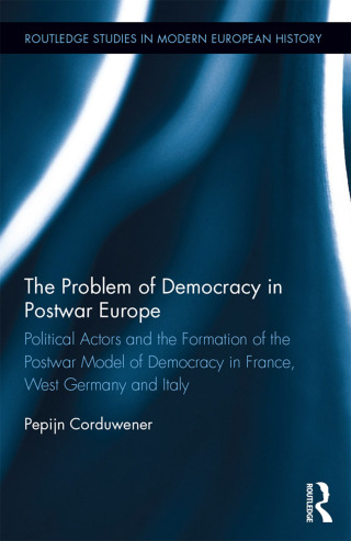 Cover image: The Problem of Democracy in Postwar Europe 1st edition 9781138690639