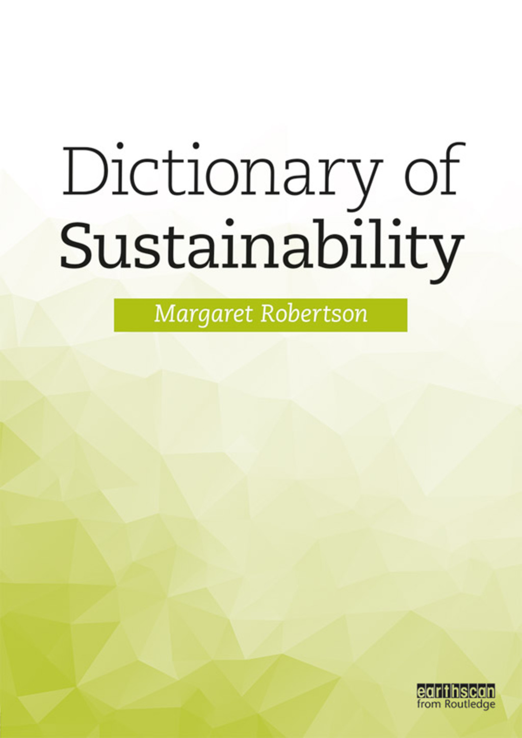 Dictionary of Sustainability 1st Edition