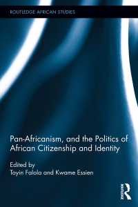 Cover image: Pan-Africanism, and the Politics of African Citizenship and Identity 1st edition 9780415836296
