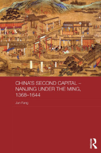 Imagen de portada: China's Second Capital - Nanjing under the Ming, 1368-1644 1st edition 9780415855259