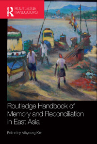 صورة الغلاف: Routledge Handbook of Memory and Reconciliation in East Asia 1st edition 9781138311534