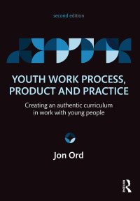 صورة الغلاف: Youth Work Process, Product and Practice 2nd edition 9780415854788