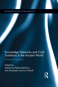 Cover image: Knowledge Networks and Craft Traditions in the Ancient World 1st edition 9780415843645