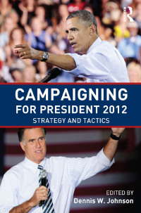 Omslagafbeelding: Campaigning for President 2012 2nd edition 9780415843003