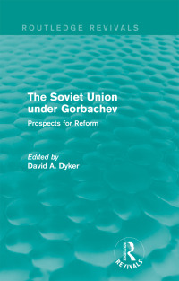 Cover image: The Soviet Union under Gorbachev (Routledge Revivals) 1st edition 9780415831185