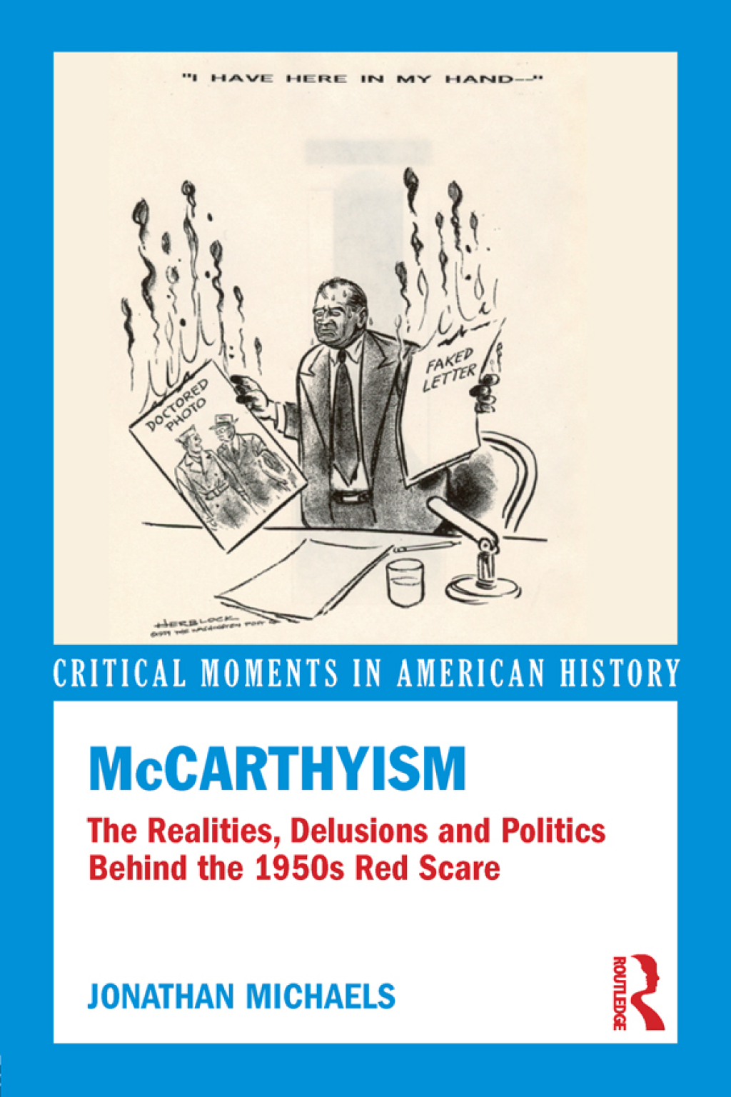 McCarthyism The Realities, Delusions and Politics Behind the 1950s Red Scare 1st Edition
