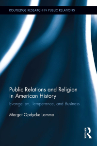 Imagen de portada: Public Relations and Religion in American History 1st edition 9780415818414