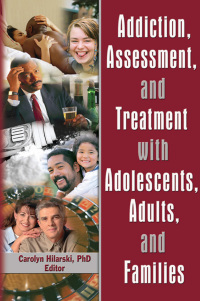 Omslagafbeelding: Addiction, Assessment, and Treatment with Adolescents, Adults, and Families 1st edition 9780789028877