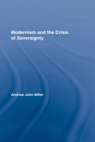 صورة الغلاف: Modernism and the Crisis of Sovereignty 1st edition 9780415956048