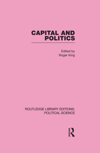 表紙画像: Capital and Politics Routledge Library Editions: Political Science Volume 44 1st edition 9780415646376