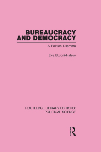 Cover image: Bureaucracy and  Democracy (Routledge Library Editions: Political Science Volume 7) 1st edition 9780415646321