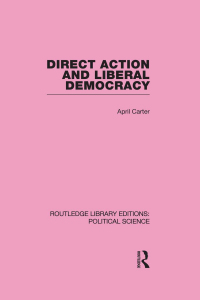 Cover image: Direct Action and Liberal Democracy (Routledge Library Editions:Political Science Volume 6) 1st edition 9780415555364