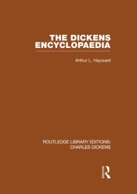 Cover image: The Dickens Encyclopaedia (RLE Dickens) 1st edition 9780415482509