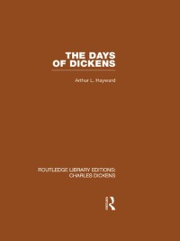 Titelbild: The Days of Dickens (RLE Dickens) 1st edition 9780415612029