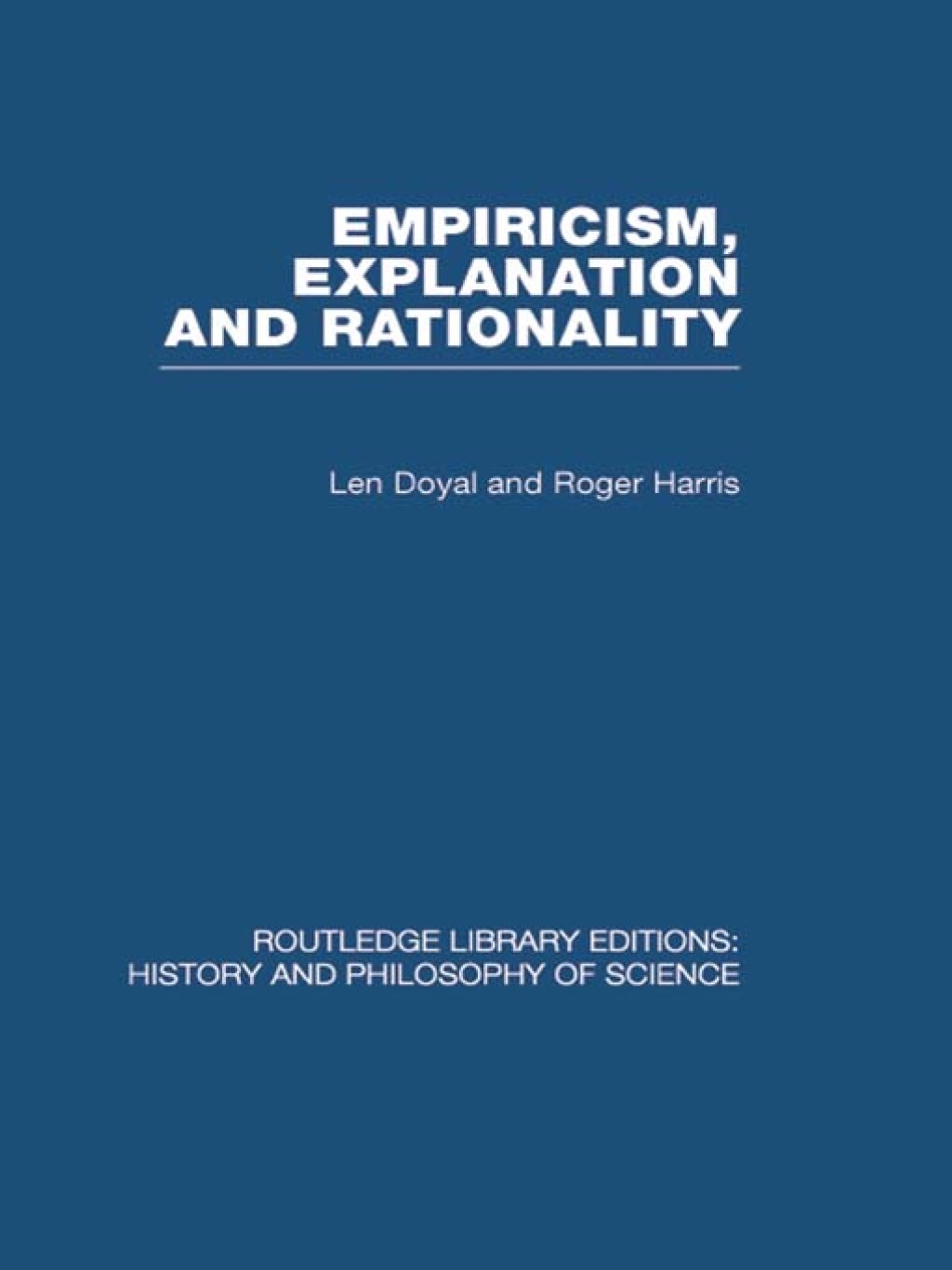 Empiricism, Explanation and Rationality An Introduction to the Philosophy of the Social Sciences 1st Edition
