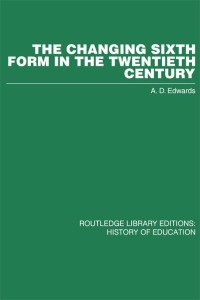 Titelbild: The Changing Sixth Form in the Twentieth Century 1st edition 9780415432177
