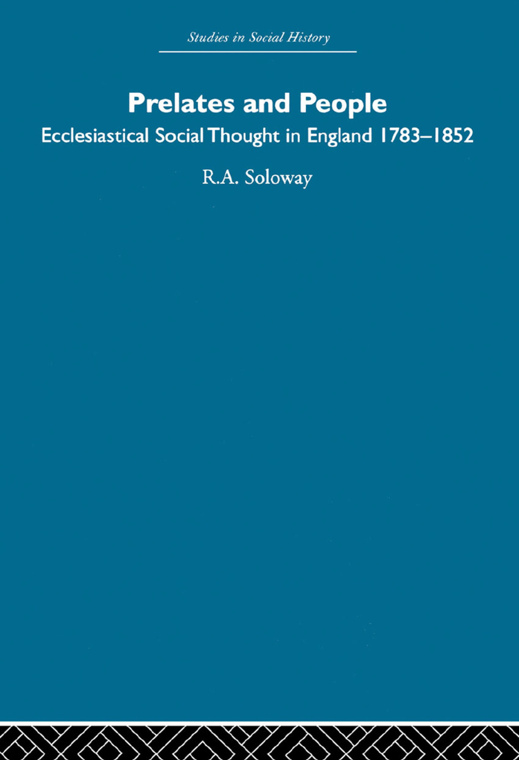 Prelates and People Ecclesiastical Social Thought in England, 1783-1852 1st Edition
