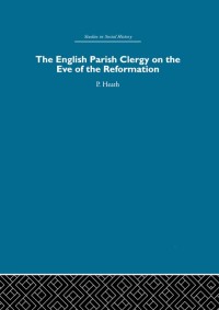 表紙画像: The English Parish Clergy on the Eve of the Reformation 1st edition 9780415412865