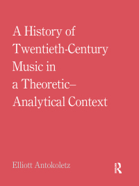Titelbild: A History of Twentieth-Century Music in a Theoretic-Analytical Context 1st edition 9781138213357