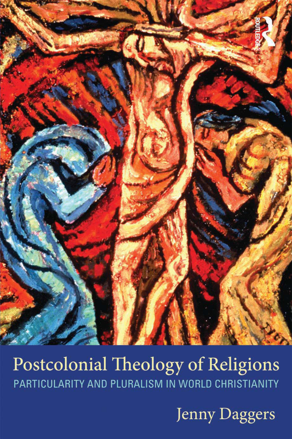 Postcolonial Theology of Religions Particularity and Pluralism in World Christianity 1st Edition