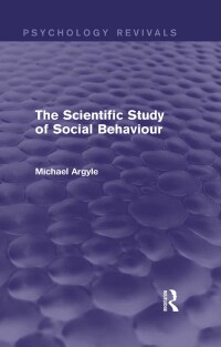 Cover image: The Scientific Study of Social Behaviour (Psychology Revivals) 1st edition 9780415838740