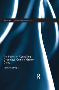 Imagen de portada: The Politics of Controlling Organized Crime in Greater China 1st edition 9780415619561