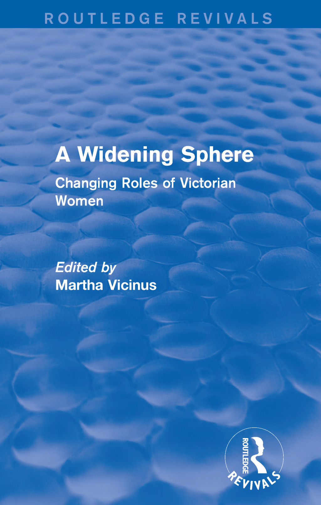 A Widening Sphere (Routledge Revivals) Changing Roles of Victorian Women 1st Edition