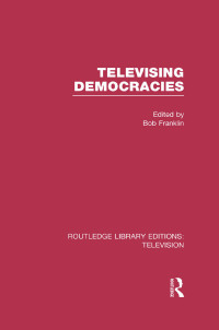 Cover image: Televising Democracies 1st edition 9781138988552
