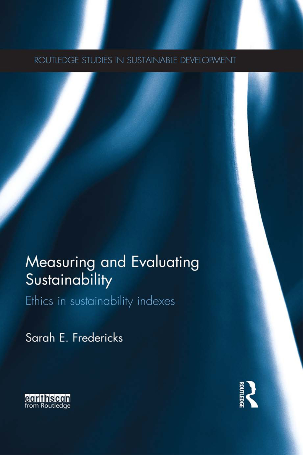 Measuring and Evaluating Sustainability Ethics in Sustainability Indexes 1st Edition