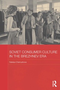 Omslagafbeelding: Soviet Consumer Culture in the Brezhnev Era 1st edition 9781138182929