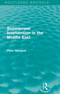Cover image: Superpower Intervention in the Middle East (Routledge Revivals) 1st edition 9780415830966