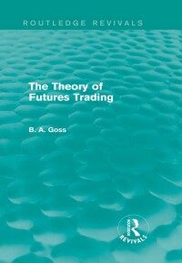 Cover image: The Theory of Futures Trading (Routledge Revivals) 1st edition 9780415835244