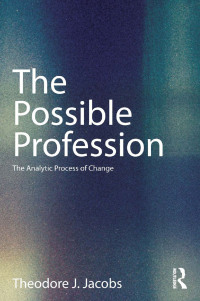 Immagine di copertina: The Possible Profession:The Analytic Process of Change 1st edition 9780415629539