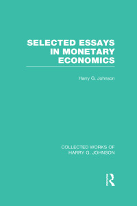 Titelbild: Selected Essays in Monetary Economics  (Collected Works of Harry Johnson) 1st edition 9780415831819