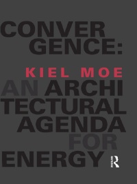 Imagen de portada: Convergence: An Architectural Agenda for Energy 1st edition 9780415824903