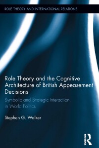 Cover image: Role Theory and the Cognitive Architecture of British Appeasement Decisions 1st edition 9780415709477
