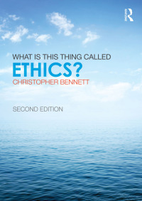Cover image: What is this thing called Ethics? 2nd edition 9780415832335